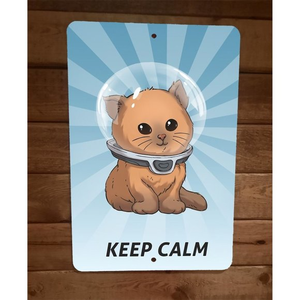 Keep Calm Cat Kitty Kitten Space Helmet Art 8x12‎ Metal Wall Sign